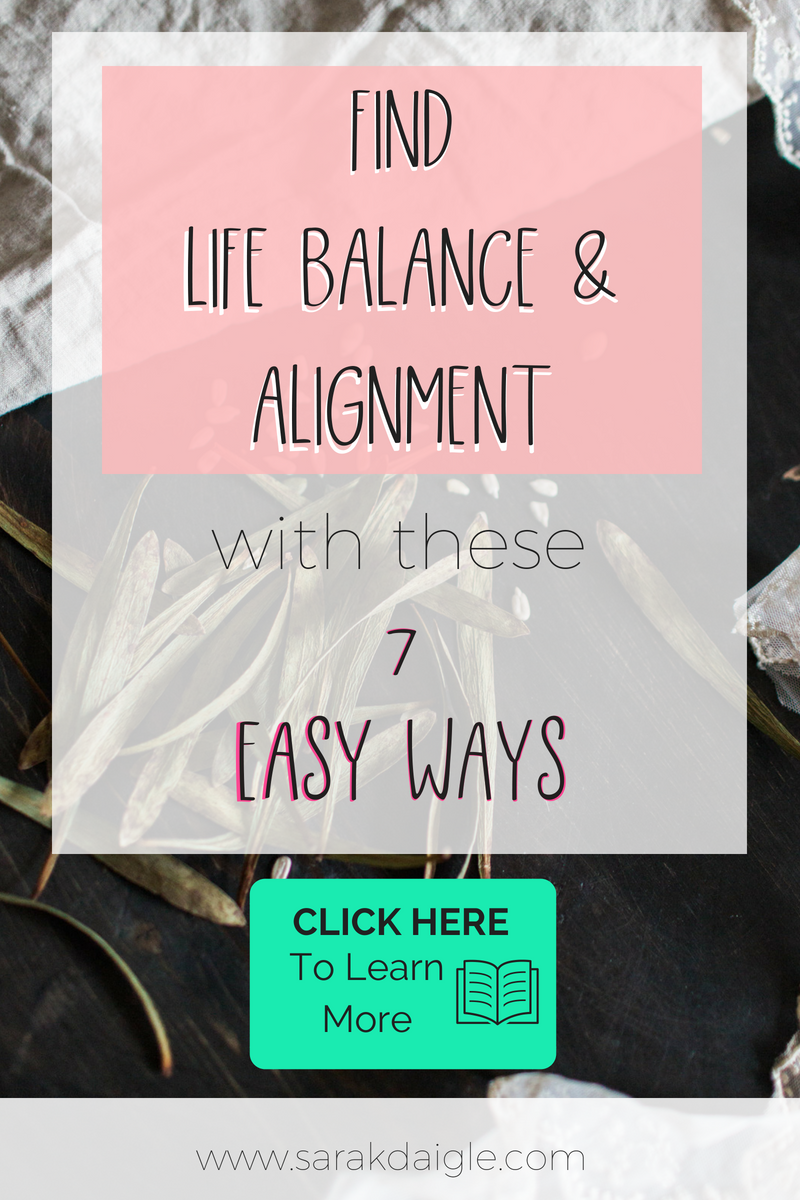 Copy of Get Life Balance & Alignment with these 7 tips.